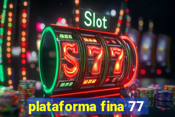 plataforma fina 77